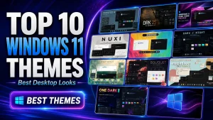 Top 10 Windows 11 Themes